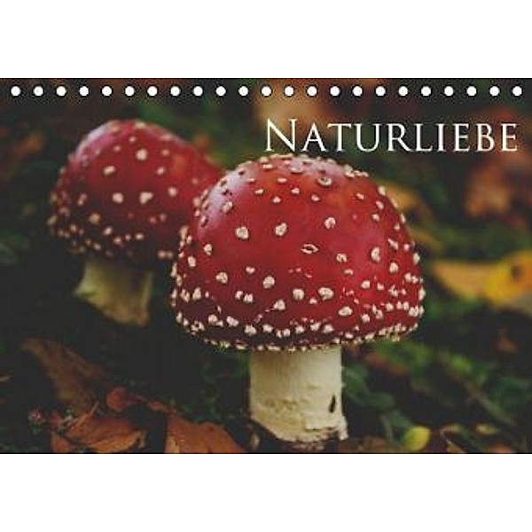 Naturliebe (Tischkalender 2016 DIN A5 quer), Kathrin Halama als Makel art