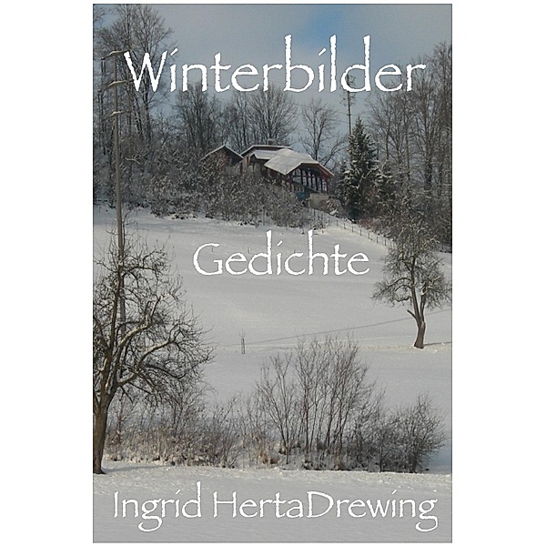Naturlyrik / Winterbilder, Ingrid Herta Drewing