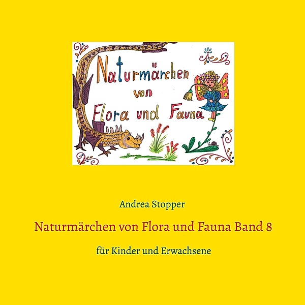Naturmärchen von Flora und Fauna Band 8 / Naturmärchen von Flora und Fauna Bd.8, Andrea Stopper