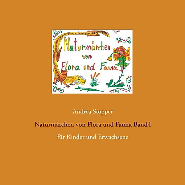 Naturmärchen von Flora und Fauna Band4, Andrea Stopper
