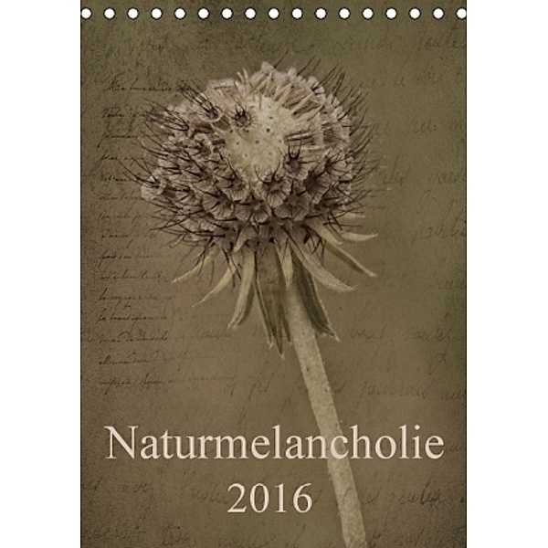 Naturmelancholie 2016 (Tischkalender 2016 DIN A5 hoch), Hernegger Arnold Joseph