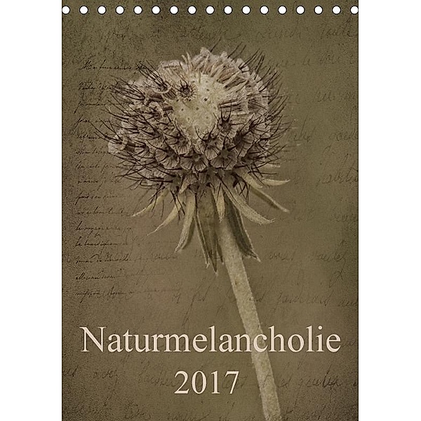 Naturmelancholie 2017 (Tischkalender 2017 DIN A5 hoch), Hernegger Arnold Joseph