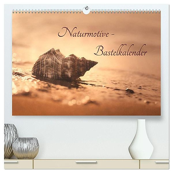 Naturmotive - Bastelkalender (hochwertiger Premium Wandkalender 2025 DIN A2 quer), Kunstdruck in Hochglanz, Calvendo, Tanja Riedel