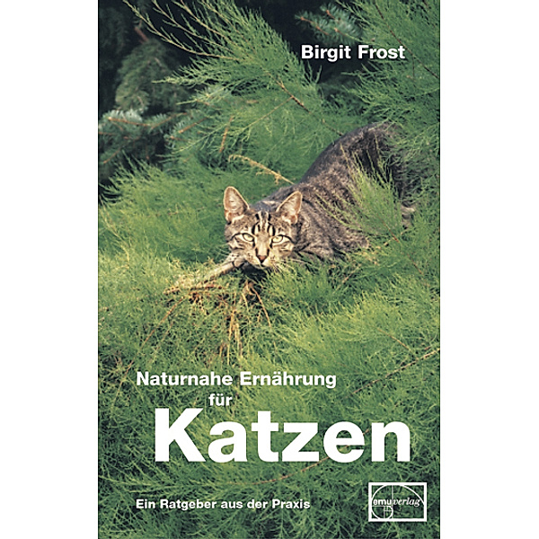 Naturnahe Ernährung für Katzen, Birgit Frost