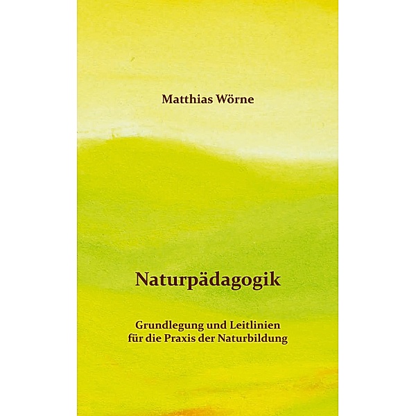 Naturpädagogik, Matthias Wörne