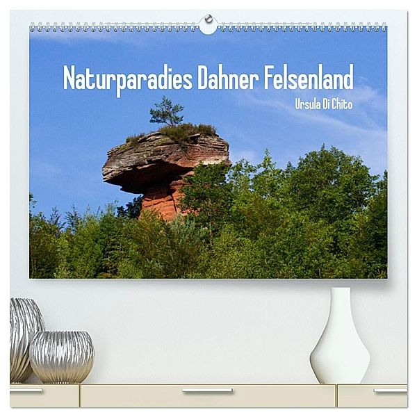 Naturparadies Dahner Felsenland (hochwertiger Premium Wandkalender 2025 DIN A2 quer), Kunstdruck in Hochglanz, Calvendo, Ursula Di Chito