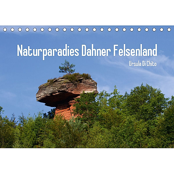 Naturparadies Dahner Felsenland (Tischkalender 2019 DIN A5 quer), Ursula Di Chito