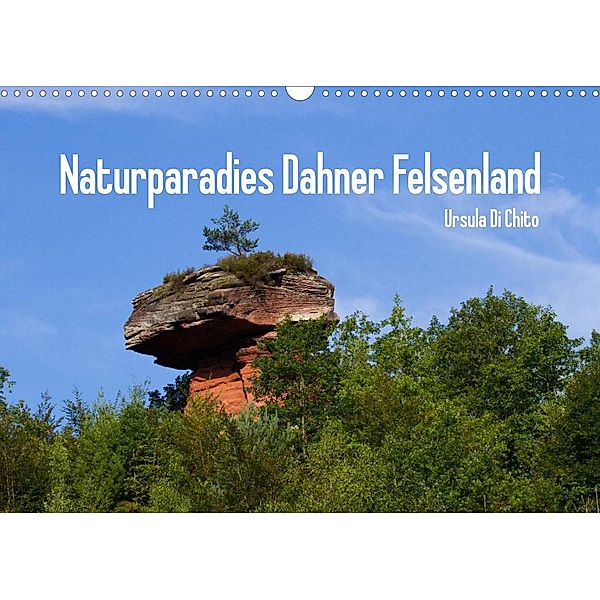 Naturparadies Dahner Felsenland (Wandkalender 2023 DIN A3 quer), Ursula Di Chito
