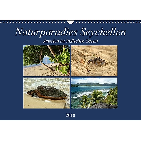 Naturparadies Seychellen - Juwelen im Indischen Ozean (Wandkalender 2018 DIN A3 quer), Ingrid Michel
