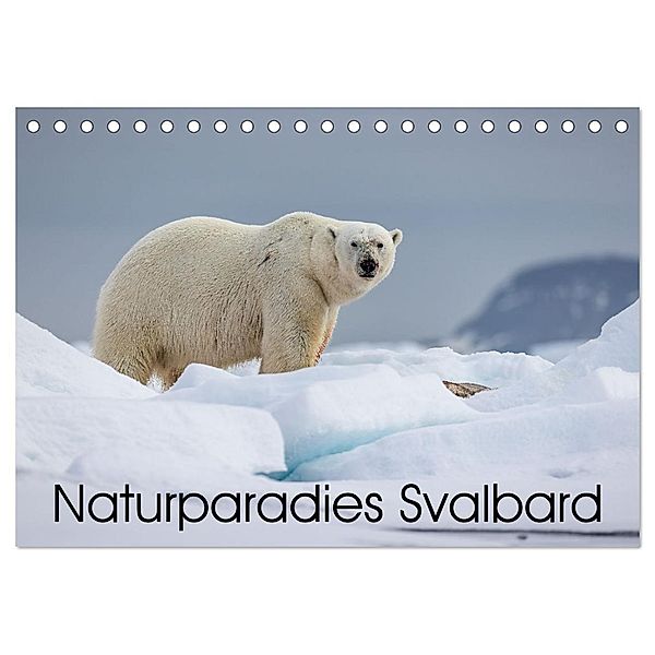 Naturparadies Svalbard (Tischkalender 2024 DIN A5 quer), CALVENDO Monatskalender, David Oberholzer - www.davidoberholzer.ch