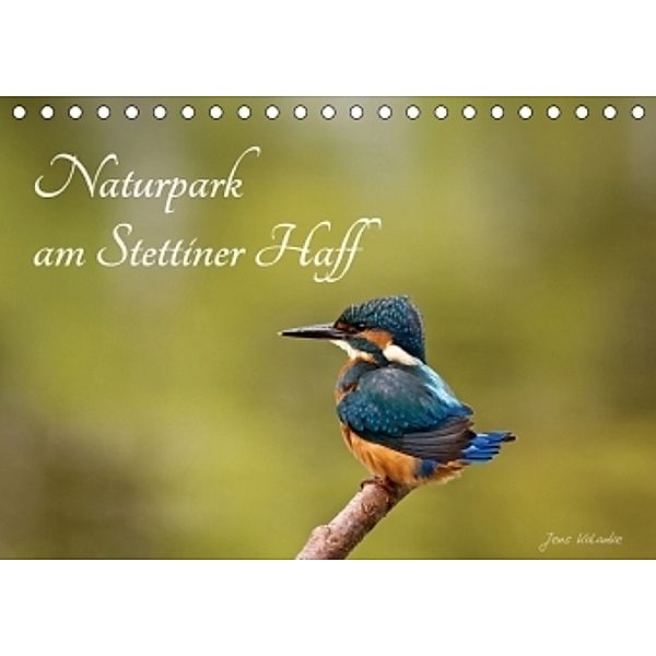 Naturpark am Stettiner Haff (Tischkalender 2017 DIN A5 quer), Jens Kalanke