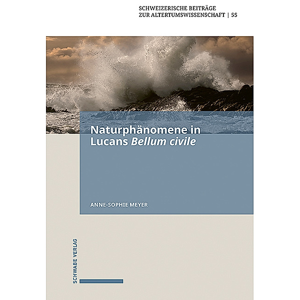 Naturphänomene in Lucans Bellum civile, Anne-Sophie Meyer
