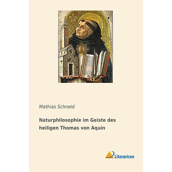 Naturphilosophie im Geiste des heiligen Thomas von Aquin, Mathias Schneid