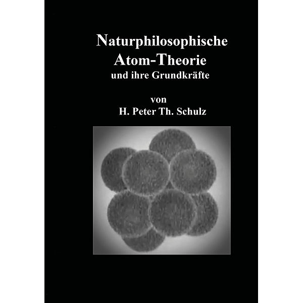 Naturphilosophische Atom-Theorie, Heinz Peter Theodor Schulz