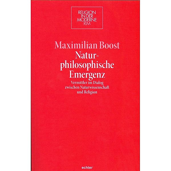 Naturphilosophische Emergenz / Religion in der Moderne Bd.22, Maximilian Boost