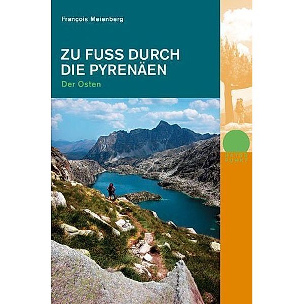 Naturpunkt / Zu Fuss durch die Pyrenäen - Der Osten, François Meienberg