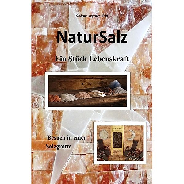 NaturSalz ein Stück Lebenskraft, Gudrun Angelika Kehl