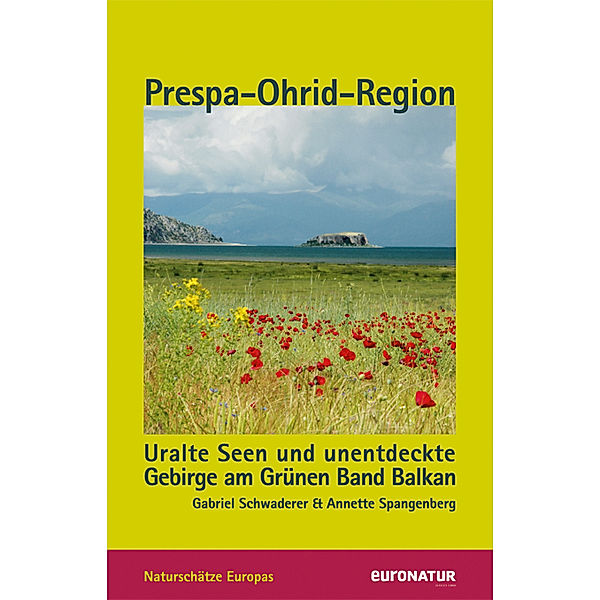 Naturschätze Europas - Prespa-Ohrid-Region, Gabriel Schwaderer, Annette Spangenberg