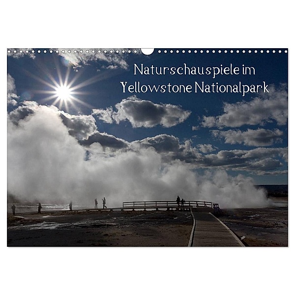 Naturschauspiele im Yellowstone Nationalpark (Wandkalender 2024 DIN A3 quer), CALVENDO Monatskalender, Rudolf Friederich