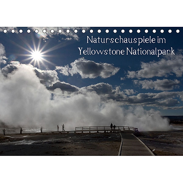 Naturschauspiele im Yellowstone Nationalpark / CH-Version (Tischkalender 2019 DIN A5 quer), Rudolf Friederich