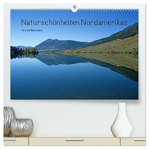 Naturschönheiten Nordamerikas (hochwertiger Premium Wandkalender 2024 DIN A2 quer), Kunstdruck in Hochglanz, Ursula Salzmann