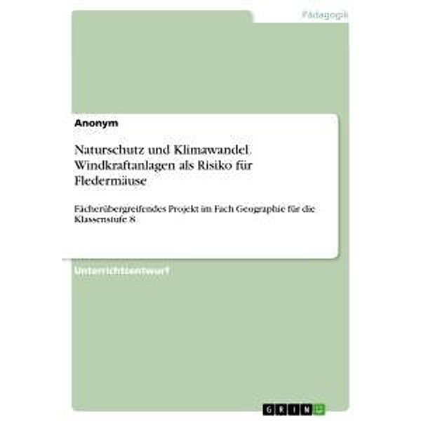 Naturschutz und Klimawandel. Windkraftanlagen als Risiko für Fledermäuse, Anonym