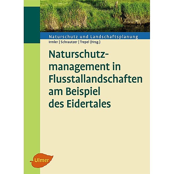 Naturschutzmanagement in Flusstallandschaften am Beispiel des Eidertales, Ulrich Irmler, Joachim Schrautzer, Michael Trepel