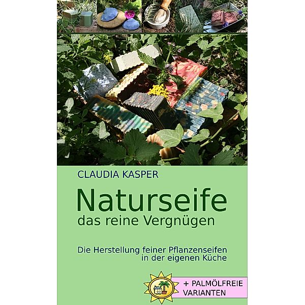 Naturseife, das reine Vergnügen / Naturseife Bd.1, Claudia Kasper