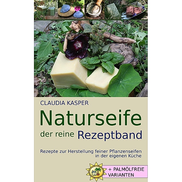 Naturseife, der reine Rezeptband / Naturseife Bd.2, Claudia Kasper