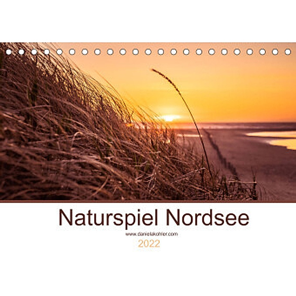 Naturspiel Nordsee (Tischkalender 2022 DIN A5 quer), Daniela Kohler