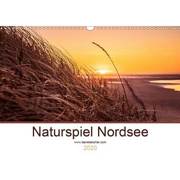 Naturspiel Nordsee (Wandkalender 2020 DIN A3 quer), Daniela Kohler