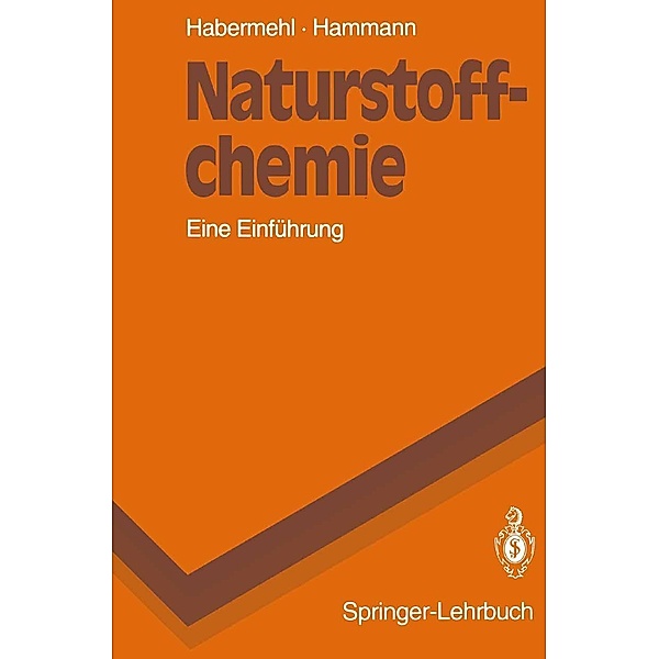 Naturstoffchemie / Springer-Lehrbuch, Gerhard Habermehl, Peter E. Hammann