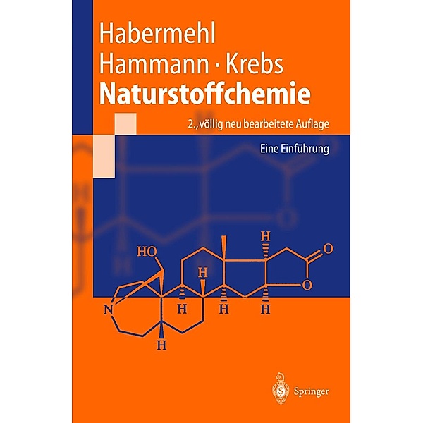 Naturstoffchemie / Springer-Lehrbuch, Gerhard Habermehl, Peter Hammann, Hans Christoph Krebs