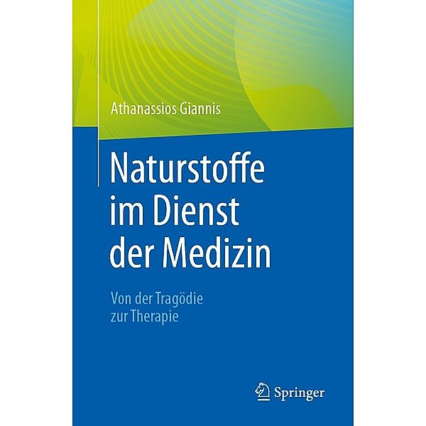 Naturstoffe im Dienst der Medizin - Von der Tragödie zur Therapie, Athanassios Giannis