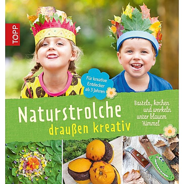 Naturstrolche draussen kreativ, Birgit Kaufmann, Michael Kühnl, Eva Wolfsberger, Cornelia Elsässer