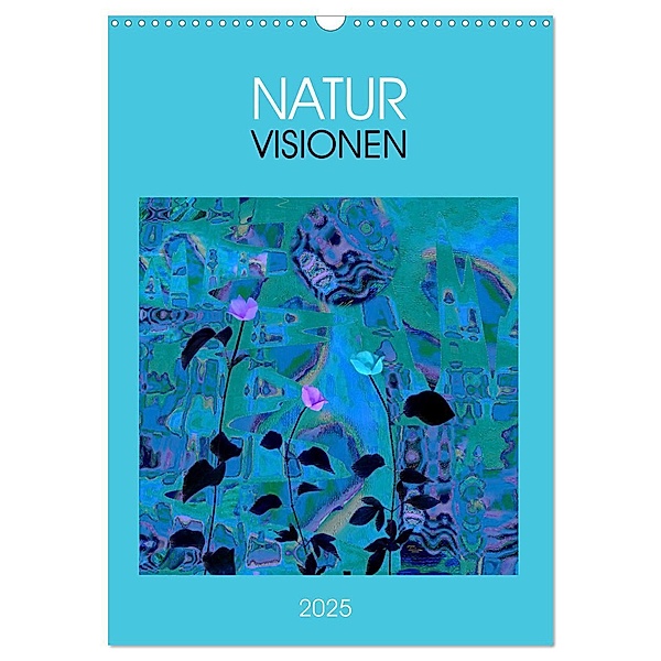 NaturVisionen (Wandkalender 2025 DIN A3 hoch), CALVENDO Monatskalender, Calvendo, Eva Herold
