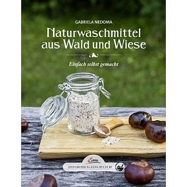 Naturwaschmittel aus Wald und Wiese, Gabriela Nedoma