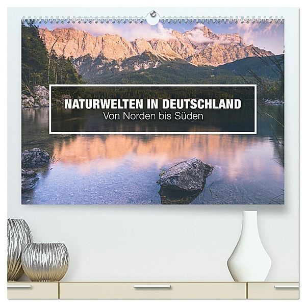 Naturwelten in Deutschland - Von Norden bis Süden (hochwertiger Premium Wandkalender 2025 DIN A2 quer), Kunstdruck in Hochglanz, Calvendo, David Becker - Beckerworks