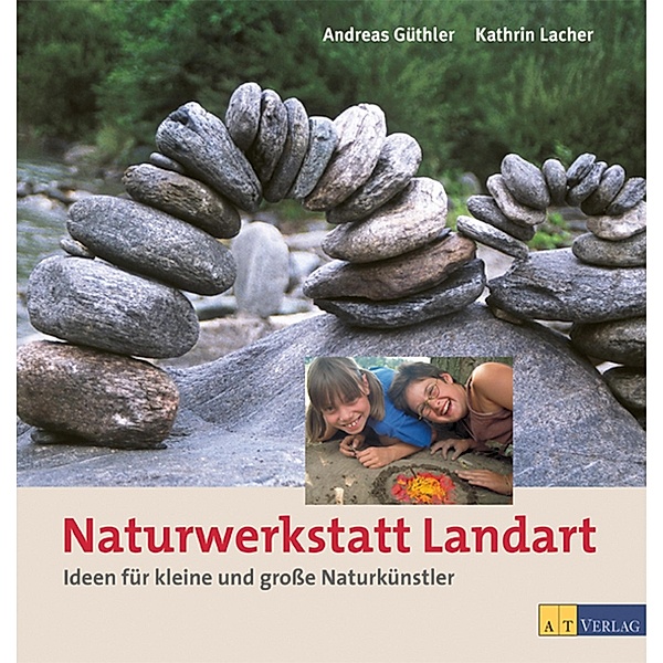 Naturwerkstatt Landart, Andreas Güthler, Kathrin Lacher