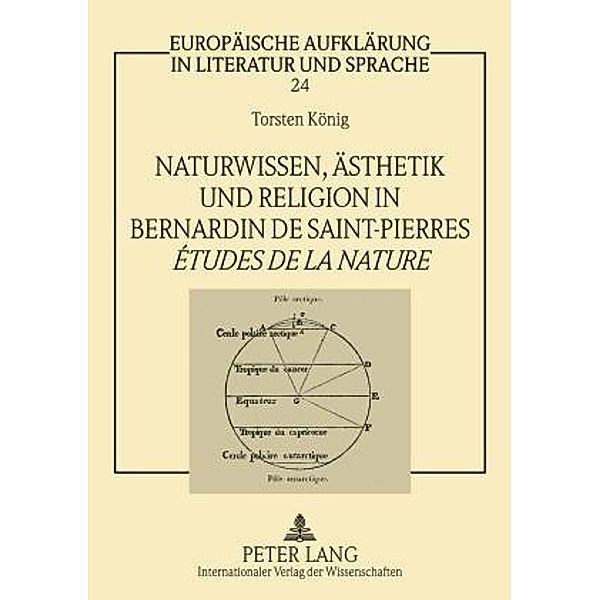 Naturwissen, Aesthetik und Religion in Bernardin de Saint-Pierres Etudes de la nature, Torsten Konig
