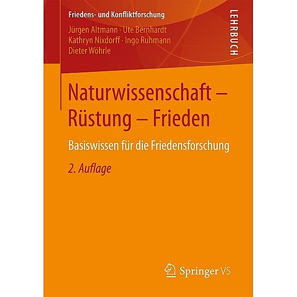 Naturwissenschaft - Rüstung - Frieden / Friedens- und Konfliktforschung, Jürgen Altmann, Ute Bernhardt, Kathryn Nixdorff, Ingo Ruhmann, Dieter Wöhrle