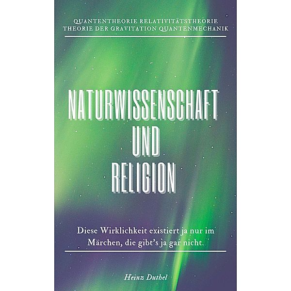 Naturwissenschaft und Religion, Heinz Duthel