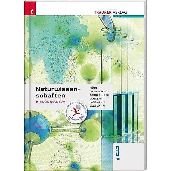 Naturwissenschaften 3 FW, m. Übungs-CD-ROM, Erika Hödl, Helmut Franz Geroldinger, Franz Langsam, Dietmar Chodura, Barbara Schwaiger