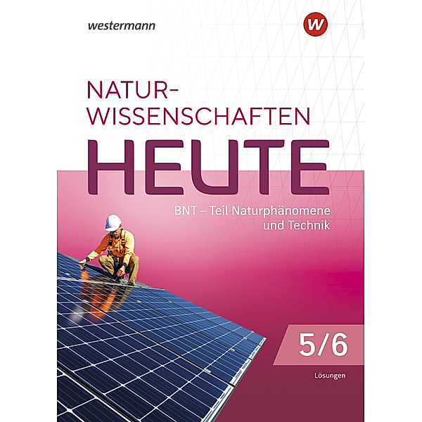 Naturwissenschaften Heute - BNT Naturphänomene & Technik - Ausgabe 2023 für Baden- Württemberg