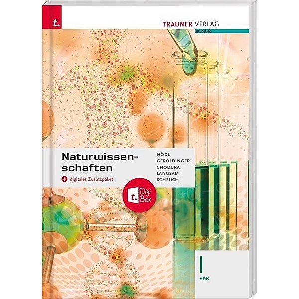 Naturwissenschaften I HAK + digitales Zusatzpaket, Erika Hödl, Helmut Franz Geroldinger, Dietmar Chodura, Franz Langsam, Martin Scheuch