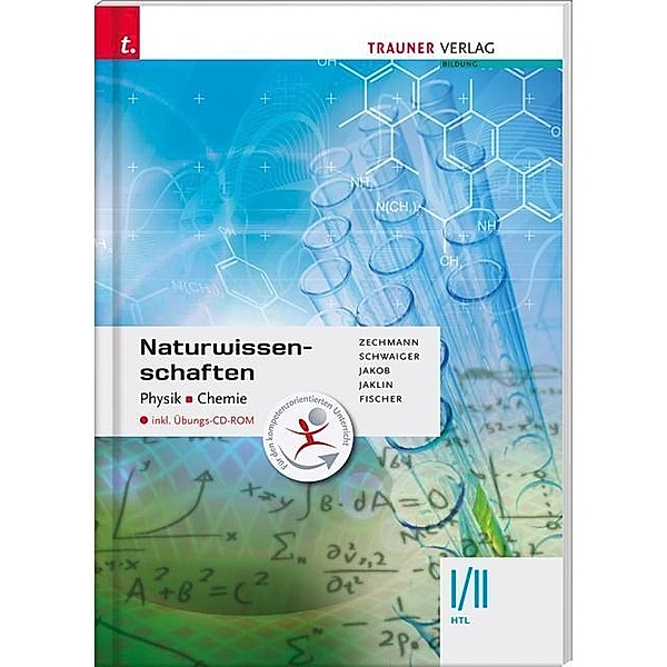 Naturwissenschaften I/II HTL Physik, Chemie, m. Übungs-CD-ROM, Heiner Zechmann, Barbara Schwaiger, Franz Jakob, Johannes Jaklin