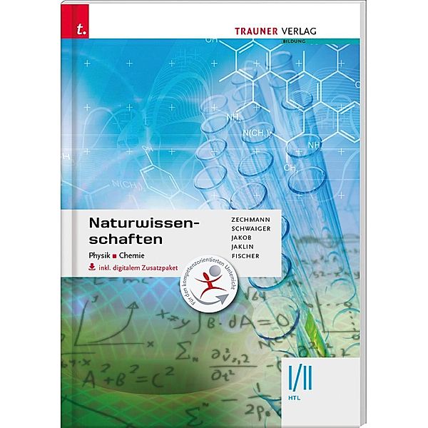 Naturwissenschaften I/II HTL Physik, Chemie, m. Übungs-CD-ROM, Heiner Zechmann, Barbara Schwaiger, Franz Jakob, Johannes Jaklin, Peter Fischer