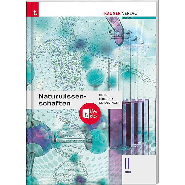 Naturwissenschaften II HAK + TRAUNER-DigiBox, Dietmar Chodura, Helmut Franz Geroldinger, Erika Hödl