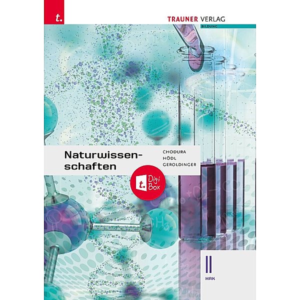 Naturwissenschaften II HAK + TRAUNER-DigiBox, Dietmar Chodura, Helmut Franz Geroldinger, Erika Hödl