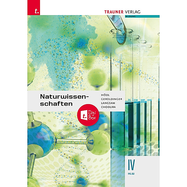 Naturwissenschaften IV HLW + TRAUNER-DigiBox, Erika Hödl, Helmut Geroldinger, Franz Langsam, Dietmar Chodura